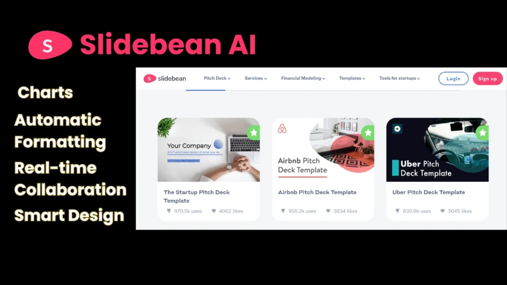 5. Slidebean AI Tools for PPT
 Charts
Automatic Formatting
Real-time Collaboration
Smart Design
Content Creation