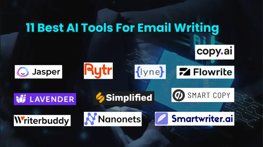 Best AI tool for email writing like Copy.AI, Simplified, Jasper.AI, Lavender, Flowrite, Smart Copy, SmartWriter, Rytr, Lyne, WriterBuddy.AI, and Nanonets AI Email Writer.
