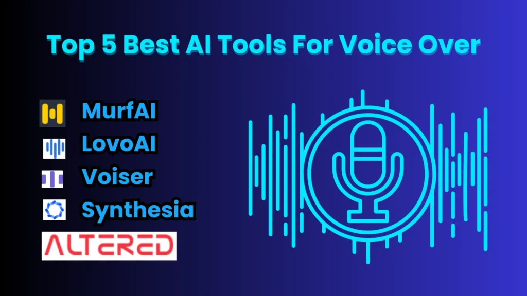 Top 5 ai tools for voice over
murfai
lova ai 
voiser 
synthesia 
alterd